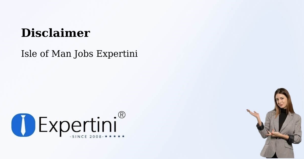 Disclaimer – Union Mills - Isle of Man Jobs Expertini