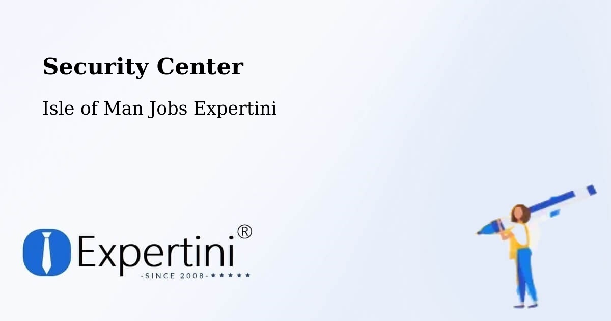Security & Compliance – Union Mills - Isle of Man Jobs Expertini